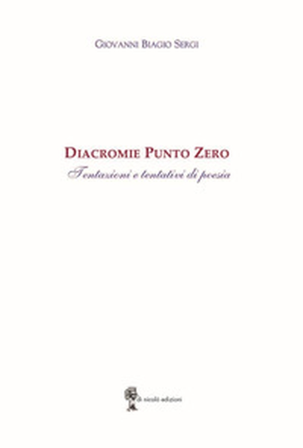 Diacromie Punto Zero. Tentazioni e tentativi di poesia - Librerie.coop Diacromie Punto Zero. Tentazioni e tentativi di poesia - Librerie.coop
