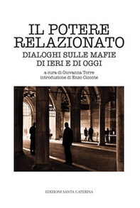 Il potere relazionato. Dialoghi sulle mafie di ieri e di oggi - Librerie.coop