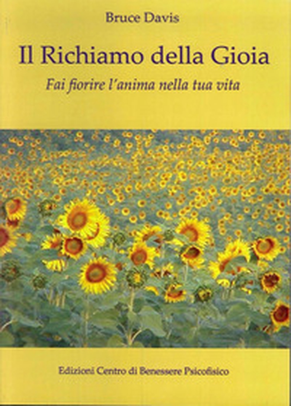 Il richiamo della gioia. Fai fiorire l'anima nella tua vita - Librerie.coop Il richiamo della gioia. Fai fiorire l'anima nella tua vita - Librerie.coop