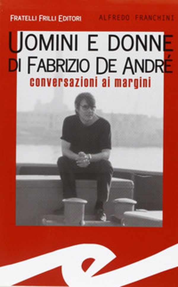 Uomini e donne di Fabrizio De André. Conversazioni ai margini - Librerie.coop Uomini e donne di Fabrizio De André. Conversazioni ai margini - Librerie.coop