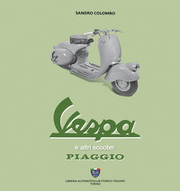 Vespa ed altri scooter Piaggio - Librerie.coop Vespa ed altri scooter Piaggio - Librerie.coop