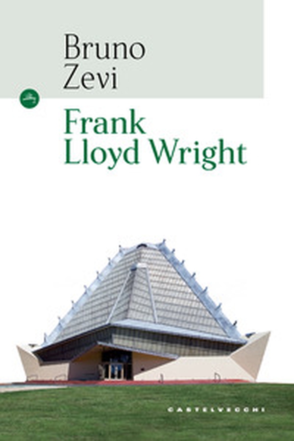 Frank Lloyd Wright - Librerie.coop Frank Lloyd Wright - Librerie.coop