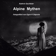 Alpine Mythen. Mensch und Natur im Alpenraum - Librerie.coop
