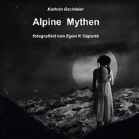 Alpine Mythen. Mensch und Natur im Alpenraum - Librerie.coop Alpine Mythen. Mensch und Natur im Alpenraum - Librerie.coop