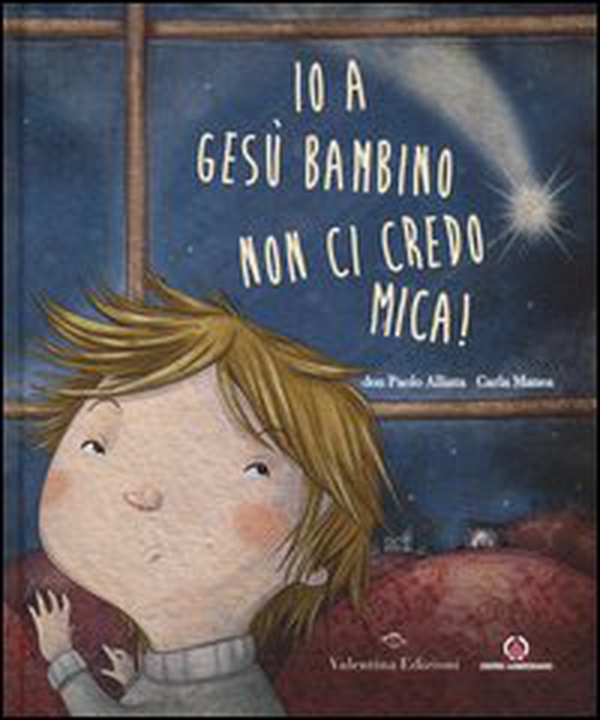 Io a Gesù bambino non ci credo mica! - Librerie.coop Io a Gesù bambino non ci credo mica! - Librerie.coop