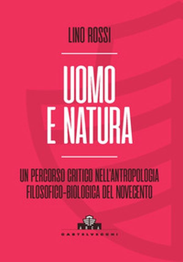 Uomo e natura. Un percorso critico nell'antropologia filosofico-biologica - Librerie.coop Uomo e natura. Un percorso critico nell'antropologia filosofico-biologica - Librerie.coop