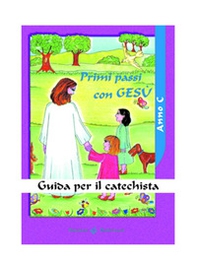Primi passi con Gesù. Anno C. Guida per il catechista - Librerie.coop Primi passi con Gesù. Anno C. Guida per il catechista - Librerie.coop
