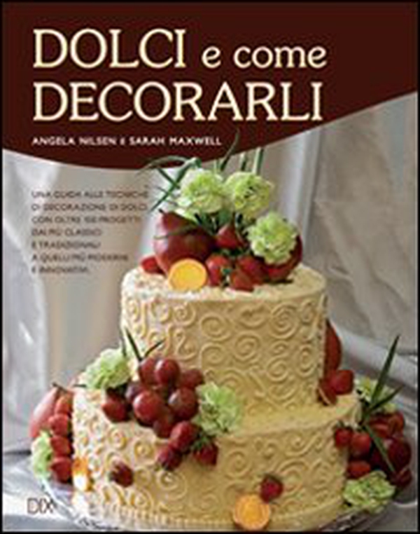 Dolci e come decorarli - Librerie.coop Dolci e come decorarli - Librerie.coop