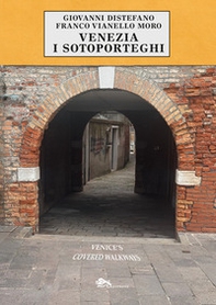 Venezia i sotoporteghi-Venice's covered walkways - Librerie.coop