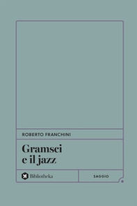 Gramsci e il jazz - Librerie.coop