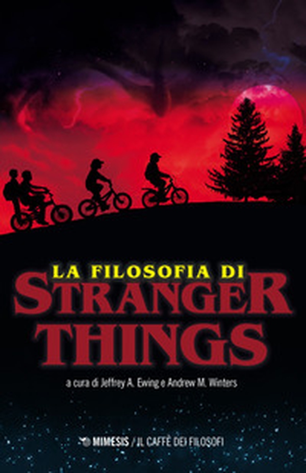 La filosofia di Stranger Things - Librerie.coop La filosofia di Stranger Things - Librerie.coop
