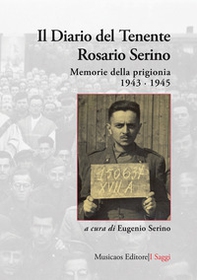 Il diario del tenente Rosario Serino. Memorie della prigionia, 1943-1945 - Librerie.coop
