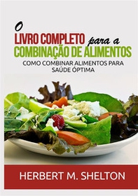 O livro completo para a combinação de alimentos. Como combinar alimentos para saúde óptima - Librerie.coop