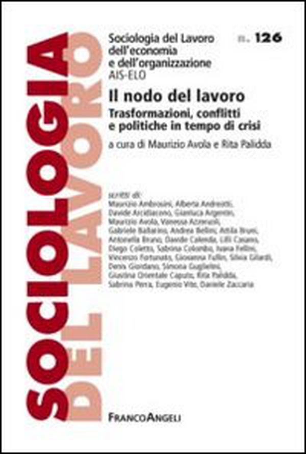 Il nodo del lavoro. Trasformazioni, conflitti e politiche in tempo di crisi - Librerie.coop Il nodo del lavoro. Trasformazioni, conflitti e politiche in tempo di crisi - Librerie.coop