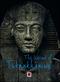The legend of Tutankhamun - Librerie.coop The legend of Tutankhamun - Librerie.coop