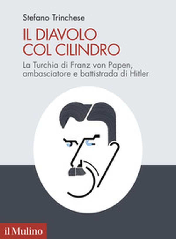 Il diavolo col cilindro. La Turchia di Franz von Papen, ambasciatore e battistrada di Hitler - Librerie.coop Il diavolo col cilindro. La Turchia di Franz von Papen, ambasciatore e battistrada di Hitler - Librerie.coop