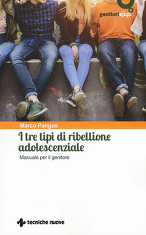 I tre tipi di ribellione adolescenziale. Manuale per il genitore - Librerie.coop I tre tipi di ribellione adolescenziale. Manuale per il genitore - Librerie.coop