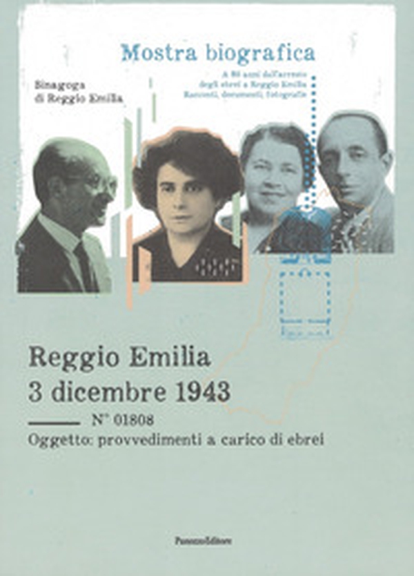 Reggio Emilia 3 dicembre 1943. Mostra bibliografica a ottant'anni dall'arresto degli ebrei a Reggio Emilia. Racconti, documenti, fotografie - Librerie.coop Reggio Emilia 3 dicembre 1943. Mostra bibliografica a ottant'anni dall'arresto degli ebrei a Reggio Emilia. Racconti, documenti, fotografie - Librerie.coop