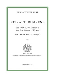 Ritratti di sirene. Les sirènes, ou Discours sur leur forme et figure di Claude Nicaise (1691) - Librerie.coop