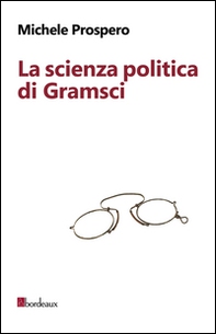 La scienza politica di Gramsci - Librerie.coop La scienza politica di Gramsci - Librerie.coop