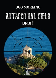 Attacco dal cielo. Droni - Librerie.coop Attacco dal cielo. Droni - Librerie.coop