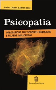 Psicopatia. Introduzione alle scoperte biologiche e implicazioni - Librerie.coop
