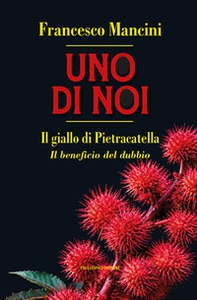Uno di noi. Il giallo di Pietracatella. Il beneficio del dubbio - Librerie.coop