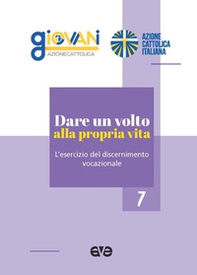 Dare un volto alla propria vita. L'esercizio del discernimento vocazionale - Librerie.coop
