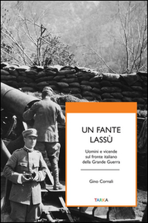 Un fante lassù. Uomini e vicende sul fronte italiano della grande guerra - Librerie.coop Un fante lassù. Uomini e vicende sul fronte italiano della grande guerra - Librerie.coop