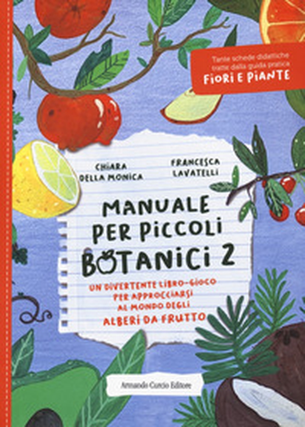 Manuale per piccoli botanici. Un divertente libro-gioco per approcciarsi al mondo degli alberi da frutto - Vol. 2 - Librerie.coop Manuale per piccoli botanici. Un divertente libro-gioco per approcciarsi al mondo degli alberi da frutto - Vol. 2 - Librerie.coop