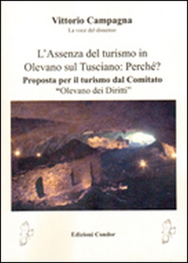 L'assenza del turismo in Olevano sul Tusciano. Perché? Proposta per il turismo dal Comitato «Olevano dei diritti» - Librerie.coop L'assenza del turismo in Olevano sul Tusciano. Perché? Proposta per il turismo dal Comitato «Olevano dei diritti» - Librerie.coop