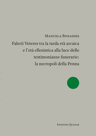 Falerii Veteres tra la tarda età arcaica e l'età ellenistica alla luce delle testimonianze funerarie: la necropoli della Penna - Librerie.coop