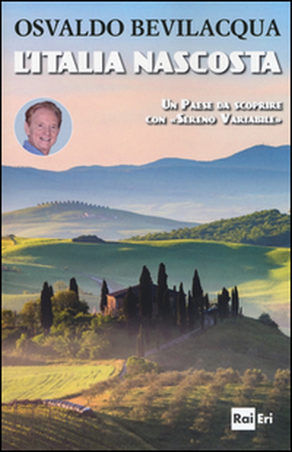 L'Italia nascosta. Un Paese da scoprire con «Sereno variabile» - Librerie.coop L'Italia nascosta. Un Paese da scoprire con «Sereno variabile» - Librerie.coop