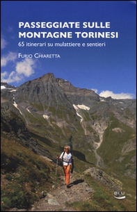 Passeggiate sulle montagne torinesi. 65 itinerari su mulattiere e sentieri - Librerie.coop Passeggiate sulle montagne torinesi. 65 itinerari su mulattiere e sentieri - Librerie.coop
