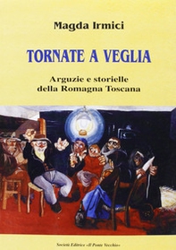 Tornate a veglia. Arguzie e storielle della Romagna toscana - Librerie.coop