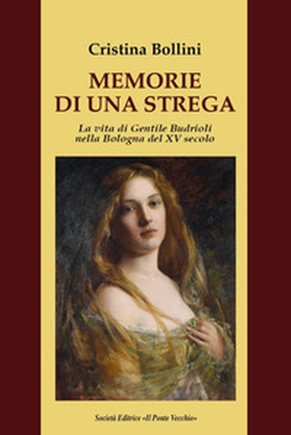 Memorie di una strega. La vita di Gentile Budrioli nella Bologna del XV secolo - Librerie.coop