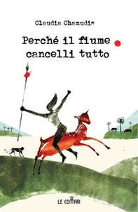 Perché il fiume cancelli tutto - Librerie.coop