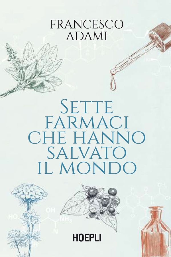 Sette farmaci che hanno salvato il mondo - Librerie.coop