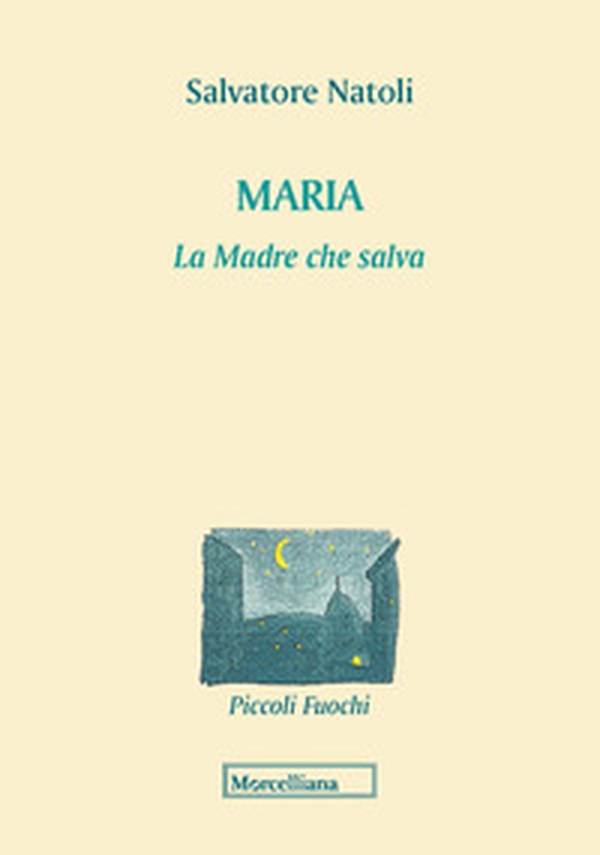 Maria. La madre che salva - Librerie.coop Maria. La madre che salva - Librerie.coop
