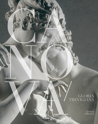 Canova, gloria trevigiana. Dalla bellezza classica all'annuncio romantico. Catalogo della mostra ( Treviso, Museo Bailo, 14 maggio-25 settembre 2022) - Librerie.coop