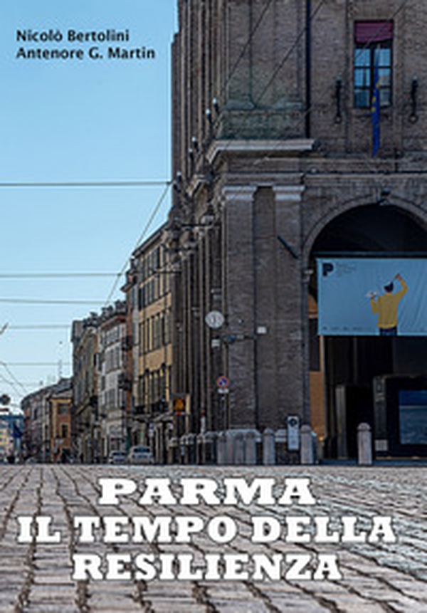 Parma: il tempo della resilienza - Librerie.coop Parma: il tempo della resilienza - Librerie.coop