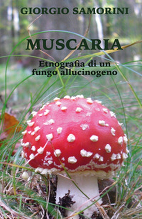 Muscaria. Etnografia di un fungo allucinogeno - Librerie.coop Muscaria. Etnografia di un fungo allucinogeno - Librerie.coop