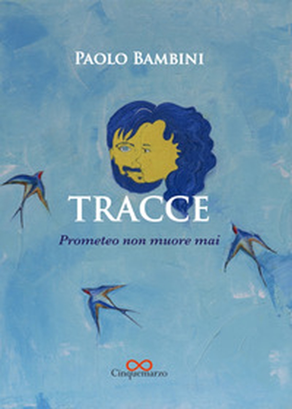 Tracce. Prometeo non muore mai - Librerie.coop Tracce. Prometeo non muore mai - Librerie.coop