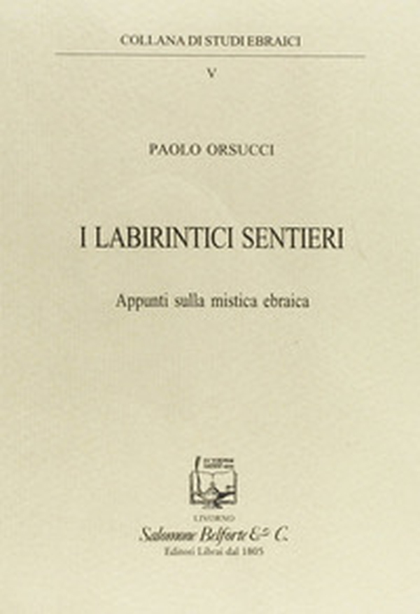 I labirintici sentieri. Appunti sulla mistica ebraica - Librerie.coop I labirintici sentieri. Appunti sulla mistica ebraica - Librerie.coop