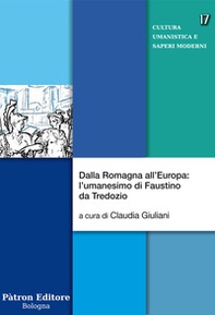 Dalla Romagna all'Europa: l'umanesimo di Faustino da Tredozio - Librerie.coop
