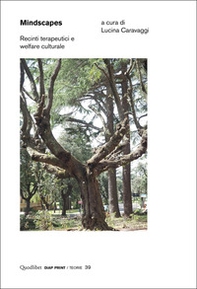 Mindscapes. Recinti terapeutici e welfare culturale - Librerie.coop