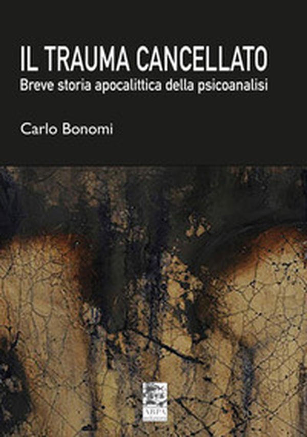 Il trauma cancellato. Breve storia apocalittica della psicoanalisi - Librerie.coop