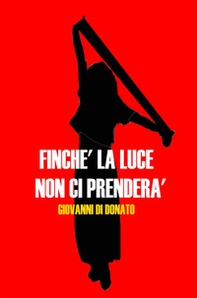 Finche la luce non ci prenderà - Librerie.coop