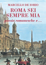 Roma sei sempre mia. Poesie romanesche e... - Librerie.coop