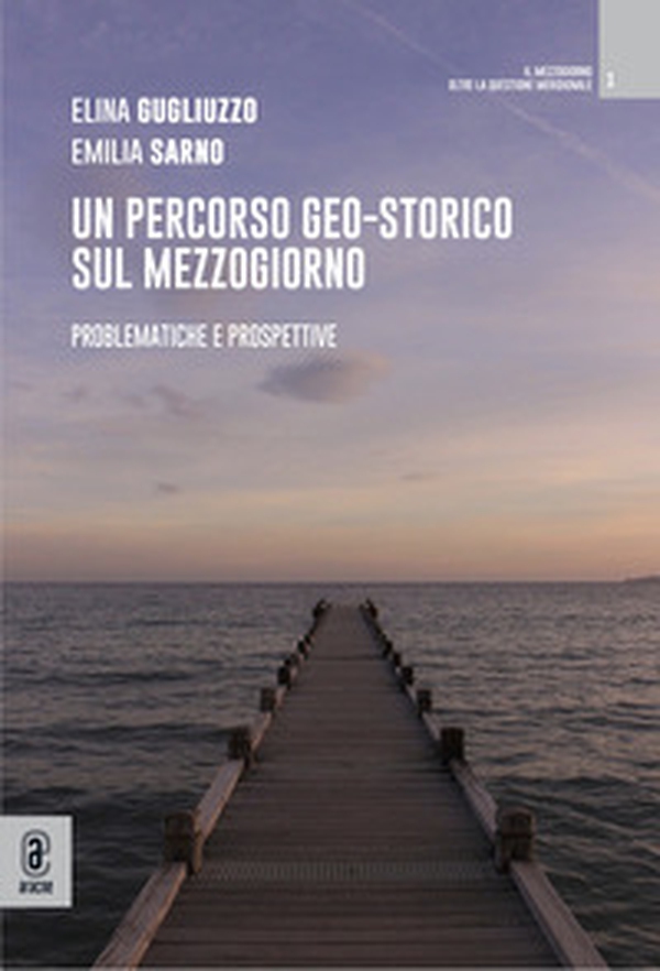 Un percorso geo-storico sul Mezzogiorno. Problematiche e prospettive - Librerie.coop Un percorso geo-storico sul Mezzogiorno. Problematiche e prospettive - Librerie.coop